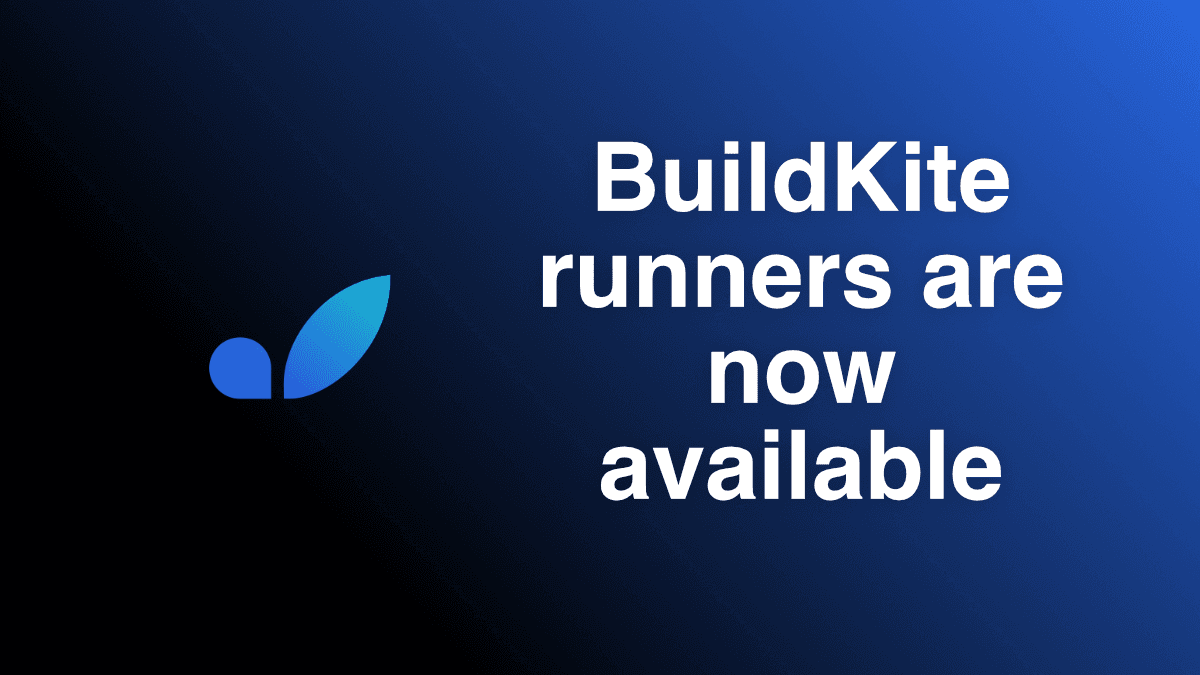 Buildkite Runners Are Now Available