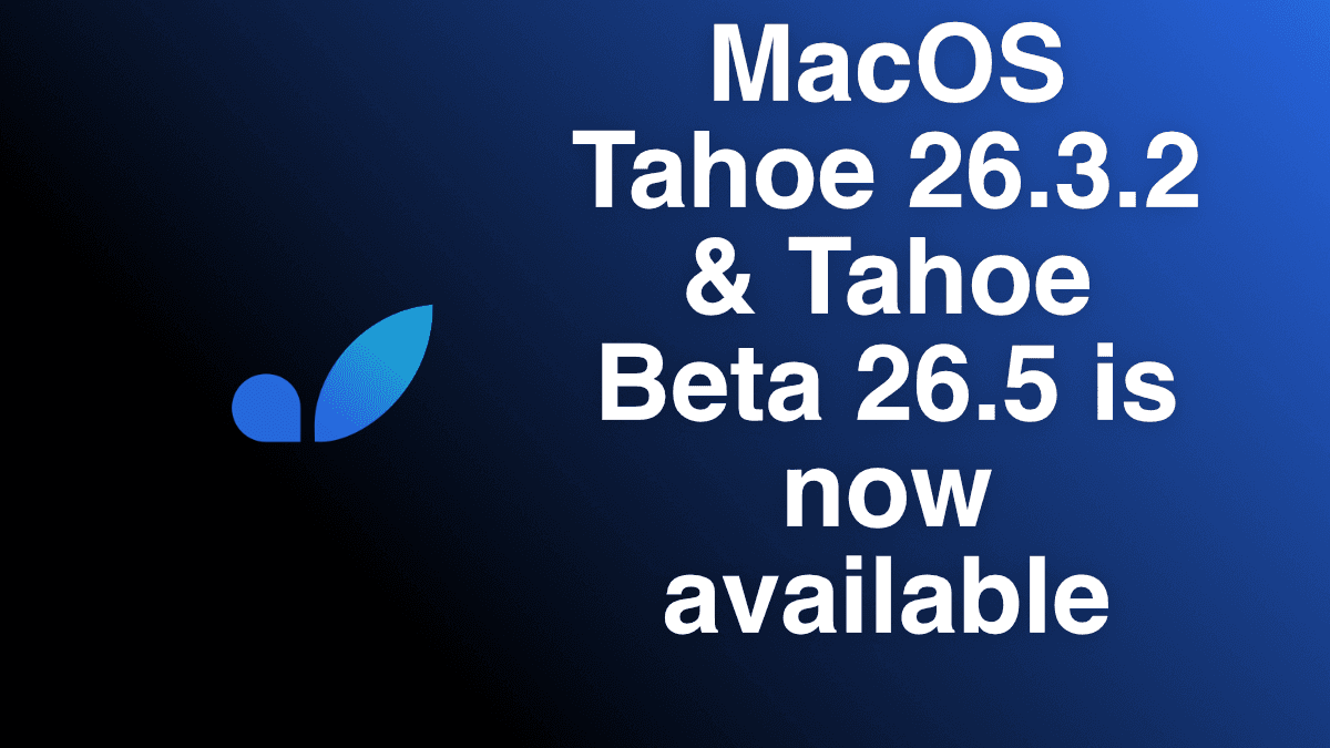 MacOS Tahoe 26.3.2 & Tahoe Beta 26.5 Images Now Available