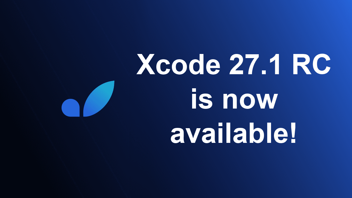 Xcode 27.1 RC Now Available on the Tahoe RC Image